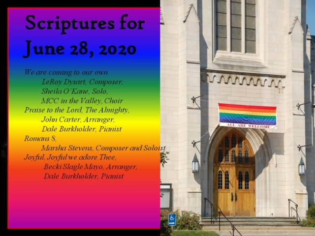 Happy Pride Sunday. Rather than follow the lectionary, I have chosen scriptures to reflect our experiences as members of the Rainbow Spectrum. The music includes 2 original songs as sung by their writers. Be proud of who you are and be proud of the others you encounter!!!