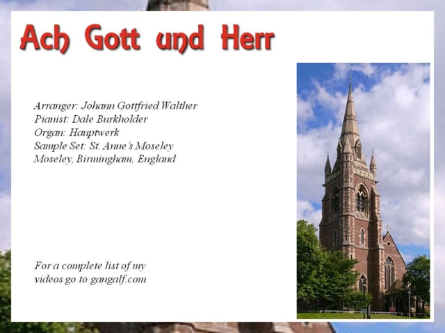 Today we travel to Birmingham, England to hear the parish organ at St. Anne's church playing the German Chorale Ach Gott und Herr. INJoy.