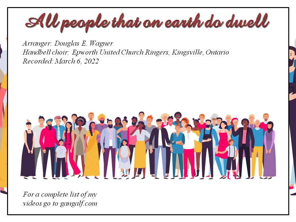 Here is our Bell Introit from March 6, 2022 - All people that on earth do dwell by Douglas E. Wagner