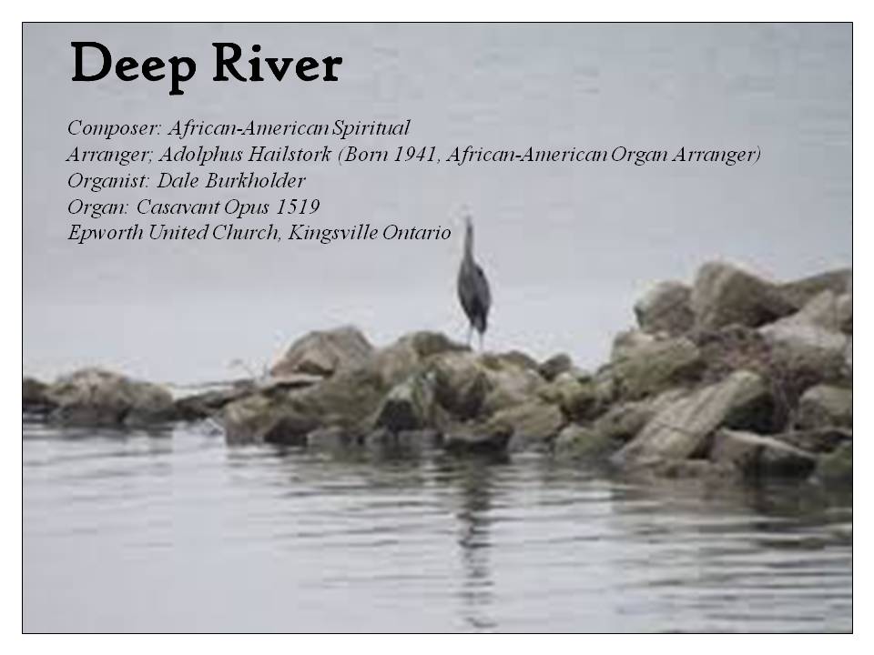 With today's visit we take a walk along the shores of Lake Erie near Kingsville and Leamington. Although the tune is "Deep River" I think it works. The arranger is an comporary African-American composer - Aldophus Hailstork. I hope you enjoy this time of rest.