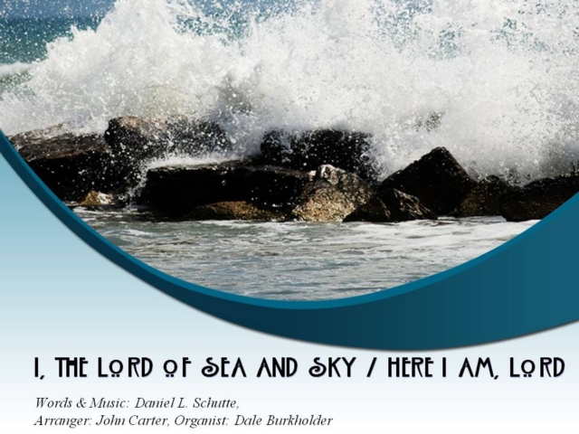 This is a favourite hymn of commitment and consecration. Reminds me of the story of the young Samuel. Music and words are by Daniel Schutte, Arranged by John Carter and the Organist: is Dale Burkholder