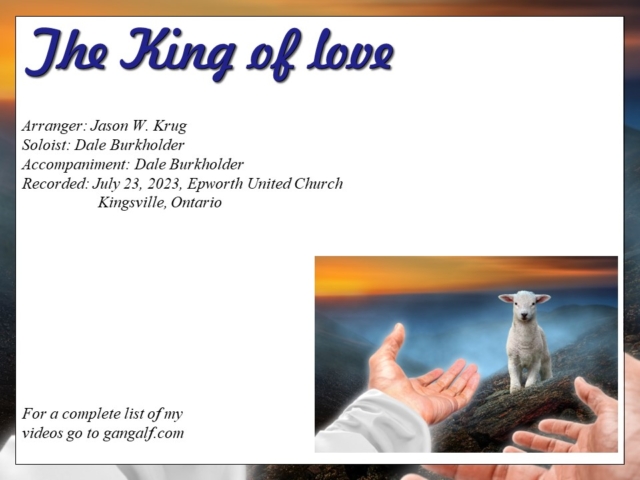 Today you get to see me playing Jason W. Krug's beautiul solo, The King of Love. INJoy...