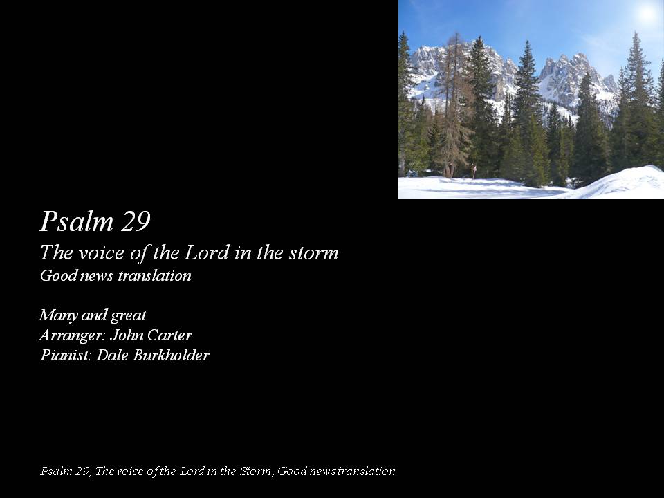 Psalm 29 reminds of the voice of God in nature combined with a little known hymn from the Native American community.