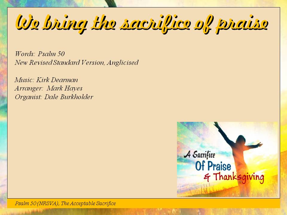 The Psalmist gives us a psalm of praise and thanksgiving. Mark Hayes takes the Praise and Worship song and gives it a "classical" feel. INJoy....