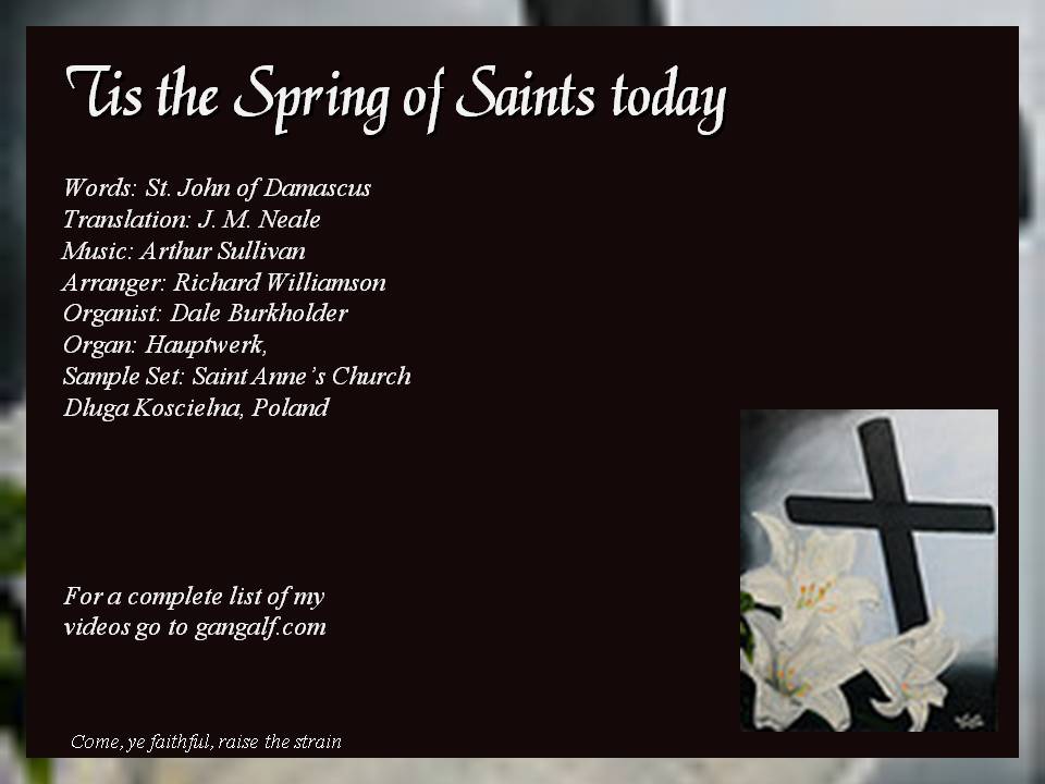 Easter music is more than "Christ the Lord is risen" or "Up from the gravy". Today we have the trumpets announcing the Spring of Saints today! Today is the day our God has made - Let us be joyful in it.